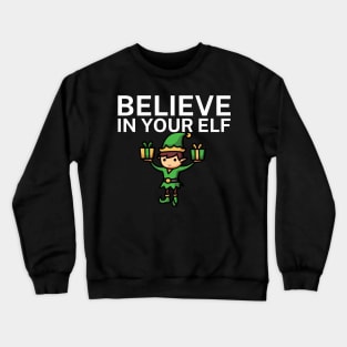 Believe in your elf Crewneck Sweatshirt